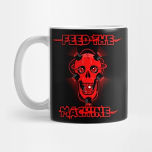 Feed the machine Mug